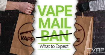 Vape Mail Ban Takes Effect April 5 – What to Expect